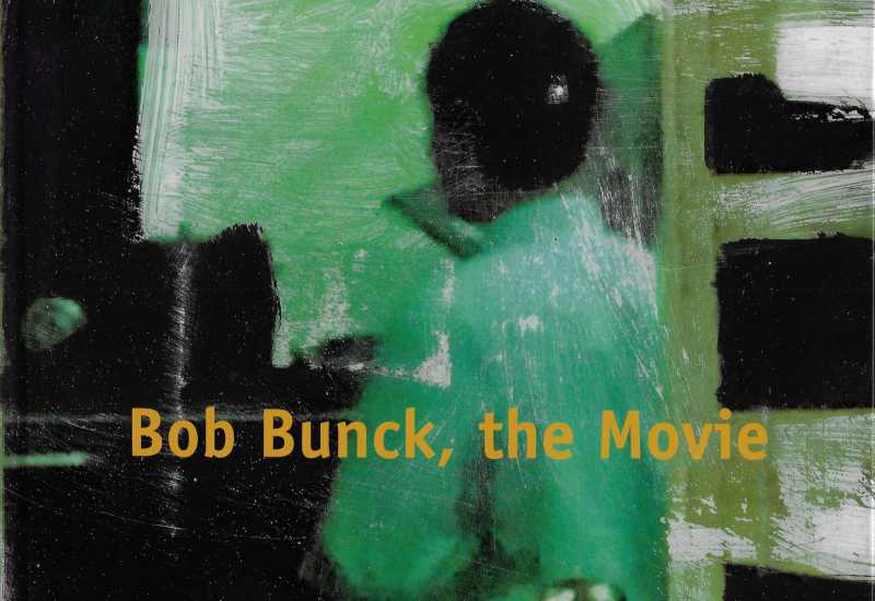 Bob Bunck, the Movie